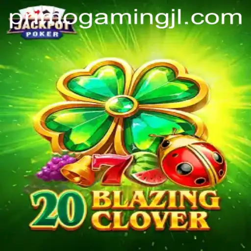 Unveiling 20BlazingClover: A Thrilling New Addition by PrimoGaming