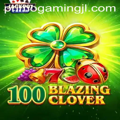 100BlazingClover: A Thrilling Adventure by PrimoGaming